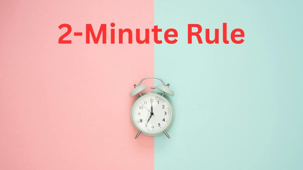 What Is the ‘2-Minute Rule’?